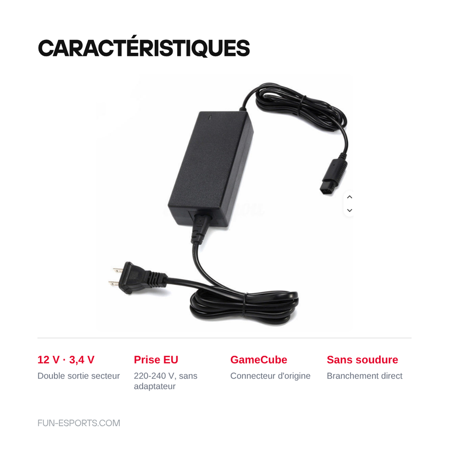 Caractéristiques du bloc d'alimentation GameCube : double sortie 12 V et 3,4 V, prise européenne 220-240 V, connecteur d'origine et branchement direct