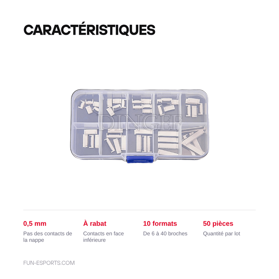 Caractéristiques — Connecteurs FFC / FPC 0,5 mm à rabat — lot de 50, 6 à 40 broches