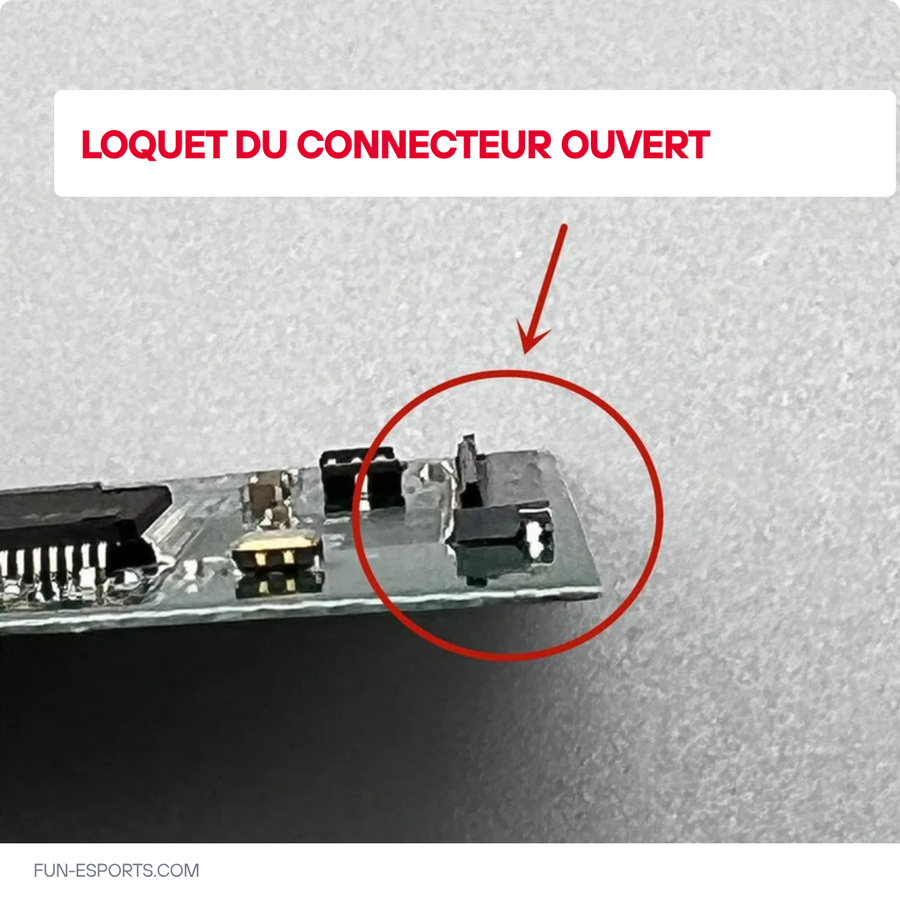 Notice de montage en francais : loquet du connecteur de nappe en position ouverte